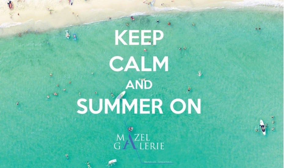 An exhibition at Mazel Galerie: Keep Calm and Summer On